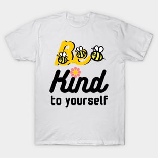 Be kind to yourself T-Shirt